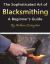 Blacksmithing : The Sophisticated Art of Blacksmithing (a Beginner's Guide)