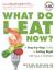 What Do I Eat Now? : A Step-by-Step Guide to Eating Right with Type 2 Diabetes