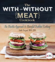 With or Without Meat Cookbook : The Flexible Approach to Flavorful Diabetes Cooking