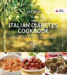 Italian Diabetes Cookbook : Authentic Mediterranean Dishes from Venice to Rome