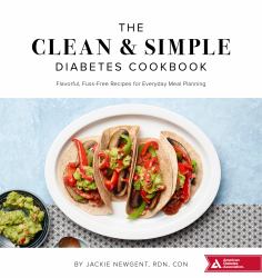 The Clean and Simple Diabetes Cookbook : Flavorful, Fuss-Free Recipes for Everyday Meal Planning