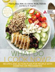 The What Do I Cook Now? Cookbook : Recipes and Action Plan for People with Diabetes or Prediabetes