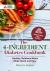 The 4-Ingredient Diabetes Cookbook (Special Edition) : Healthy, Delicious Meals Made Quick and Easy