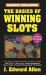 The Basics of Winning Slots