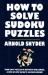 How to Solve Sudoku Puzzles : A Player's Guide to Solving Easy and Difficult Puzzles