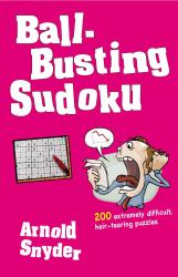 Ball-Busting Sudoku : 200 Extremely Difficult Hair-Tearing Puzzles