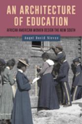 An Architecture of Education : African American Women Design the New South