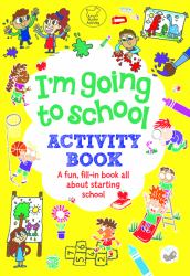 I'm Going to School Activity Book : A Fun, Fill-In Book All about Starting School