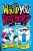 The Best Would You Rather Book : Hundreds of Funny, Silly and Brain-Bending Question and Answer Games for Kids