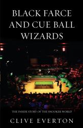 Black Farce and Cue Ball Wizards : The Inside Story of the Snooker World