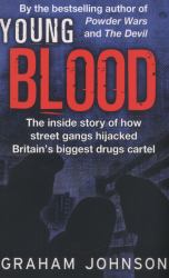 Young Blood : The Inside Story of How Street Gangs Hijacked Britain's Biggest Drugs Cartel