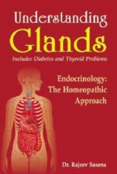 Understanding Glands : Endocrinology: the Homeopathic Approach