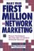 Make Your First Million in Network Marketing : Proven Techniques You Can Use to Achieve Financial Success