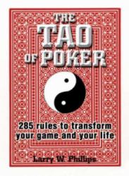 The Tao of Poker : 285 Rules to Transform Your Game and Your Life