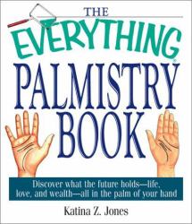 Palmistry Book : Discover What the Future Holds - Life, Love, and Wealth - All in the Palm of Your Hand