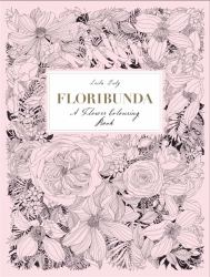 Floribunda : A Flower Colouring Book