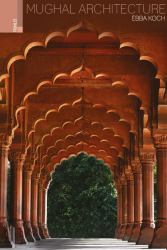 Mughal Architecture : An Outline of Its History and Development (1526 - 1858)