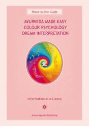 Ayurveda Made Easy / Colour Psychology / Dream Interpretation : Three in One Guide