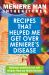 Meniere Man in the Kitchen : Recipes That Helped Me Get over Meniere's Disease