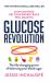 Glucose Revolution : The Life-Changing Power of Balancing Your Blood Sugar