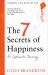 The 7 Secrets of Happiness : An Optimist's Journey