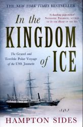 In the Kingdom of Ice : The Grand and Terrible Polar Voyage of the USS Jeannette