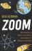 Zoom : How Everything Moves, from Atoms and Galaxies to Blizzards and Bees