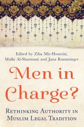 Men in Charge? : Rethinking Authority in Muslim Legal Tradition