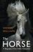 The Horse : A Biography of Our Noble Companion