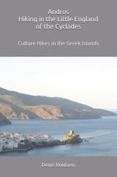 Andros. Hiking in the Little England of the Cyclades : Culture Hikes in the Greek Islands