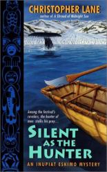 Silent As the Hunter : An Inupiat Eskimo Mystery