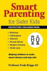 Smart Parenting for Safer Kids : Helping Children to Make Smart Choices and Stay Safe