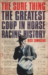 The Sure Thing : The Greatest Coup in Horse Racing History