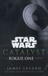 Catalyst : A Rogue One Novel