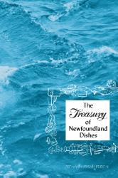 Treasury of Newfoundland Dishes : 50th Anniversary Edition