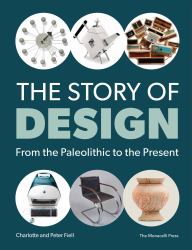 The Story of Design : From the Paleolithic to the Present