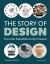 The Story of Design : From the Paleolithic to the Present