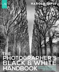 The Photographer's Black and White Handbook : Making and Processing Stunning Digital Black and White Photos