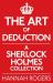 The Art of Deduction : A Sherlock Holmes Collection