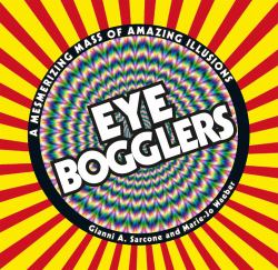 Eye Bogglers : A Mesmerizing Mass of Amazing Illusions