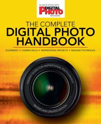 The Complete Digital Photo Handbook : Your #1 Guide for Inspirational Photography