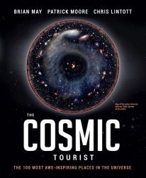 The Cosmic Tourist : The 100 Most Awe-Inspiring Places in the Universe