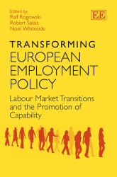 Transforming European Employment Policy : Labour Market Transitions and the Promotion of Capability