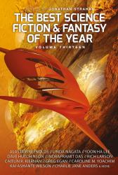 The Best Science Fiction and Fantasy of the Year, Volume Thirteen