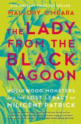 The Lady from the Black Lagoon : Hollywood Monsters and the Lost Legacy of Milicent Patrick