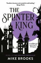 The Splinter King : The God-King Chronicles Book 2