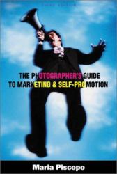 The Photographer's Guide to Marketing and Self-Promotion