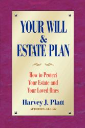 Your Will and Estate Plan : How to Protect Your Estate and Your Loved Ones