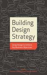 Building Design Strategy : Using Design to Achieve Key Business Objectives