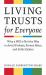 Living Trusts for Everyone : Why a Will Is Not the Way to Avoid Probate, Protect Heirs, and Settle Estates